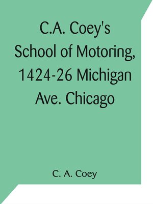cover image of C.A. Coey's School of Motoring, 1424-26 Michigan Ave, Chicago